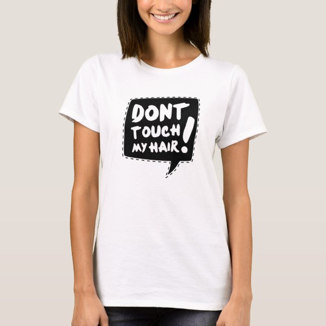 Don´t touch my to hair T-Shirt (Front)