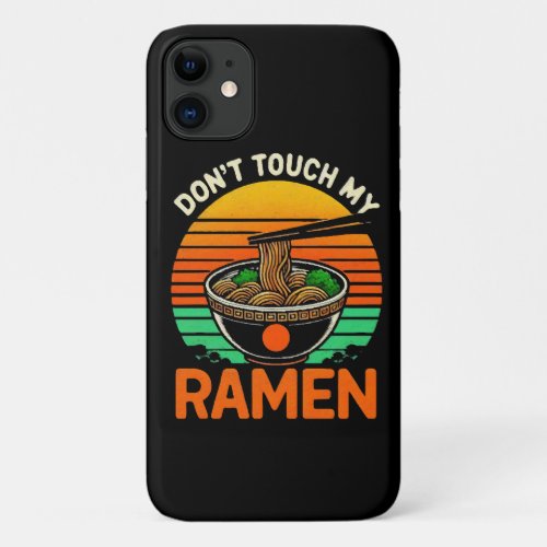  Don t Touch Ramen Lover iPhone 11 Case