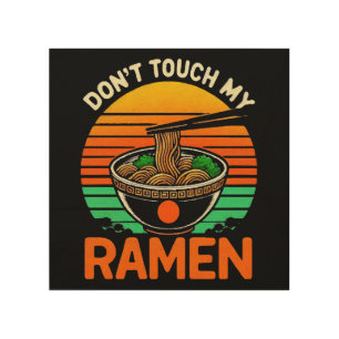 Don t Touch Ramen Lover Wood Wall Art