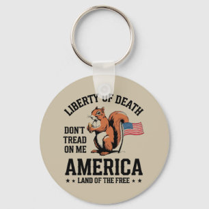 Don’t Tread on Me Squirrel Liberty Justice  Keychain