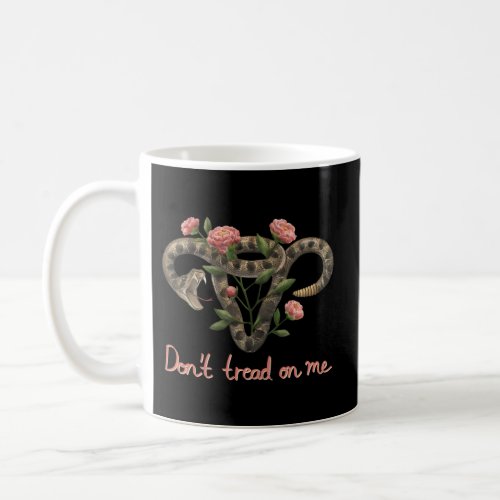 DonâT Tread On Me Uterus Coffee Mug