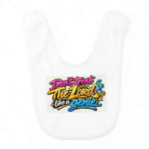 Don’t treat The Lord like a genie Baby Bib