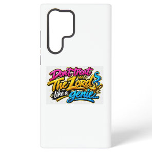 Don’t treat The Lord like a genie Samsung Galaxy S22 Ultra Case
