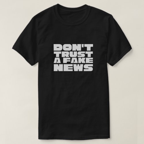 Donât trust fake news  T_Shirts