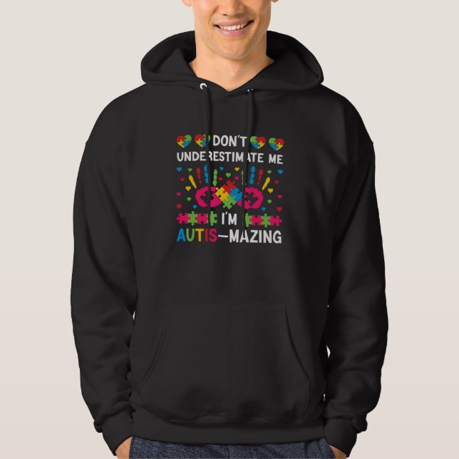 Don t underestimate me I m autis mazing  Autism Aw Hoodie (Front)