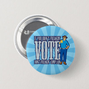 Don’t VOTE Don’t Complain Button