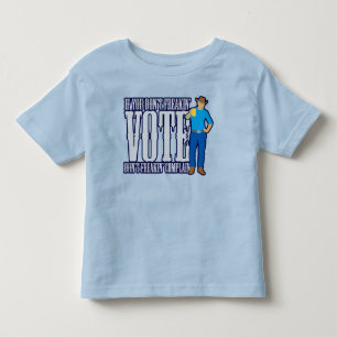 Don’t VOTE Don’t Complain Toddler T-shirt