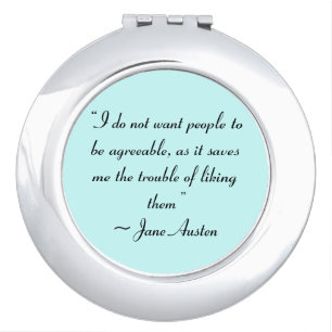 Don’t Want People to Be Agreeable Jane Austen Makeup Mirror