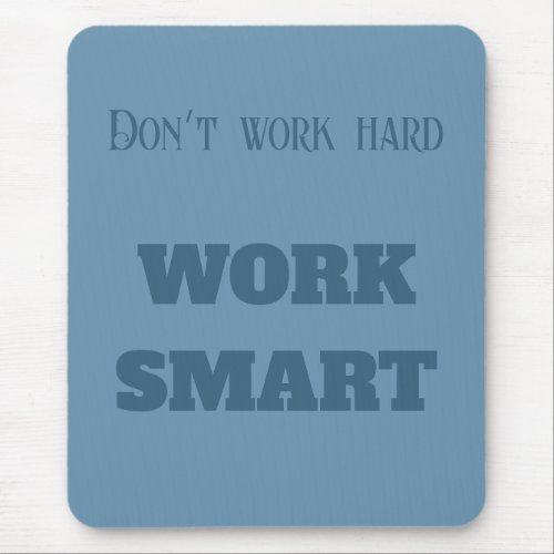 Donât work hard work smart motivational text blue  mouse pad