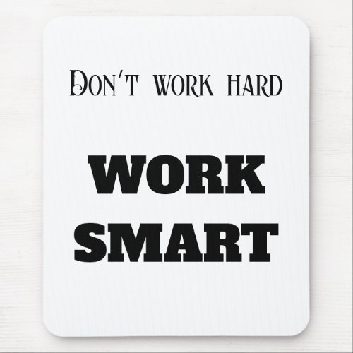 Dont work hard work smart motivational text goal mouse pad