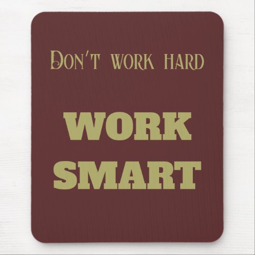 Donât work hard work smart motivational text goals mouse pad