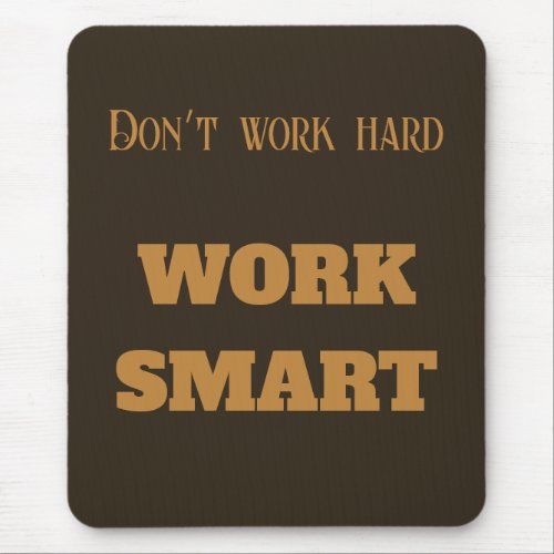 Dont work hard work smart motivational text goals mouse pad