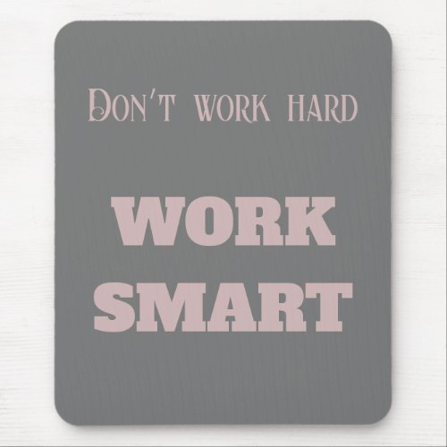 Donât work hard work smart motivational text goals mouse pad