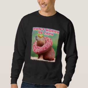 Don t Worry Be Capy Capybara Sweatshirt