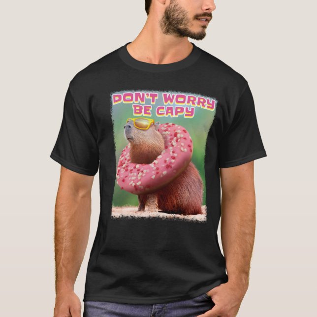 Don t Worry Be Capy Capybara T-Shirt (Front)