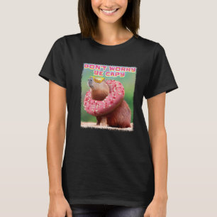 Don t Worry Be Capy Capybara T-Shirt