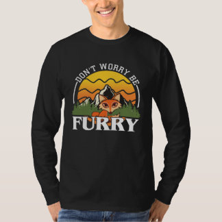 Don t Worry Be Furry Cute Fox  For Men Women T-Shirt