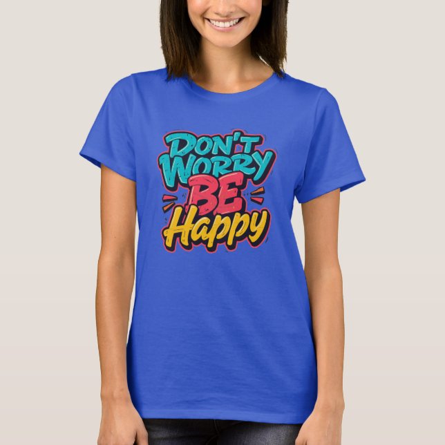 Don’t Worry Be Happy Graffiti T-Shirt (Front)