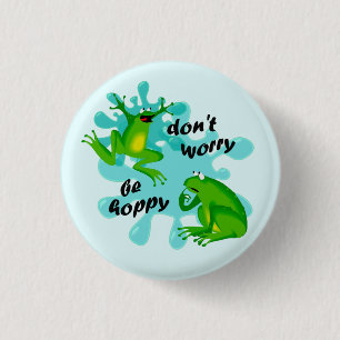Don’t Worry Be Happy Hoppy Frog Button