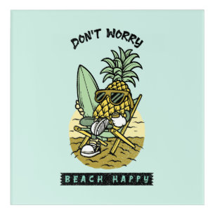 Don’t Worry Beach Happy – Funny Pineapple Surfer S Acrylic Print