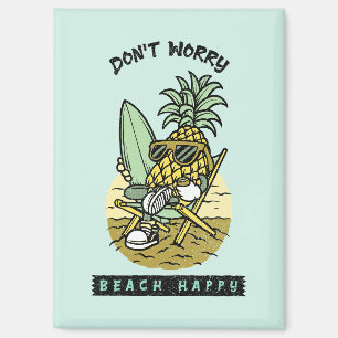 Don’t Worry Beach Happy – Funny Pineapple Surfer S Magnet