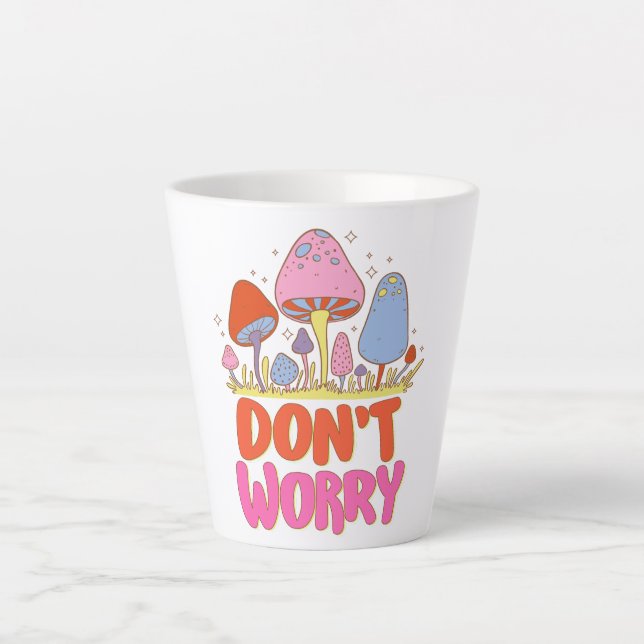  Don’t Worry – Colorful Kawaii Mushroom Latte Mug (Front)