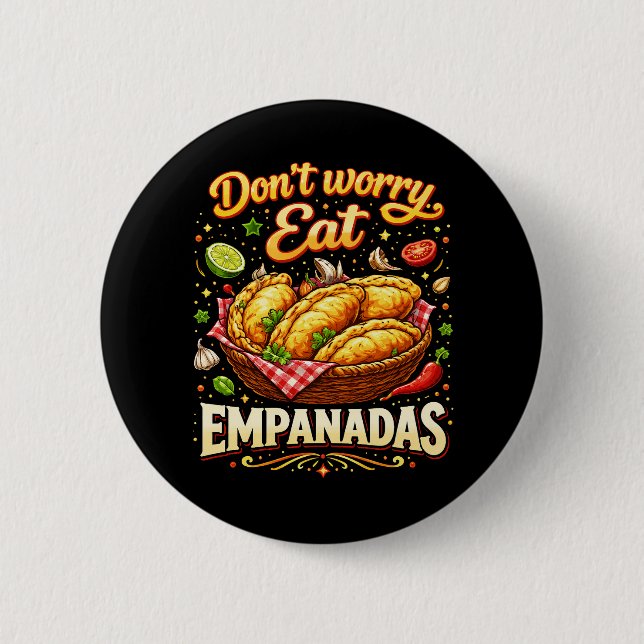 Don’t Worry, Eat Empanadas Button (Front)