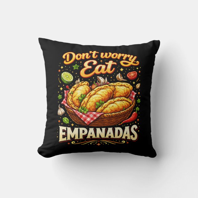 Don’t Worry, Eat Empanadas Throw Pillow (Front)