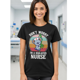 Don’t Worry I’m a Koalafied Nurse – Funny Nurse T-Shirt