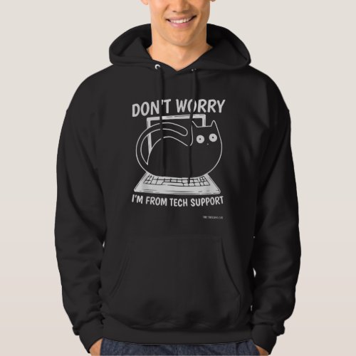 Don_t Worry I_m From Tech Support Design For Black Hoodie