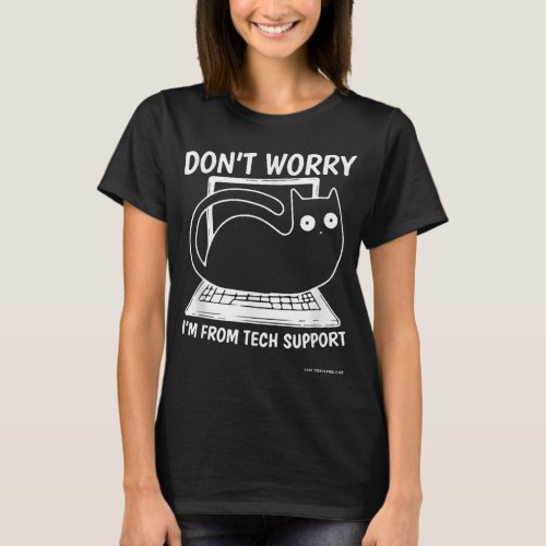 Don_t Worry I_m From Tech Support Design For Black T_Shirt