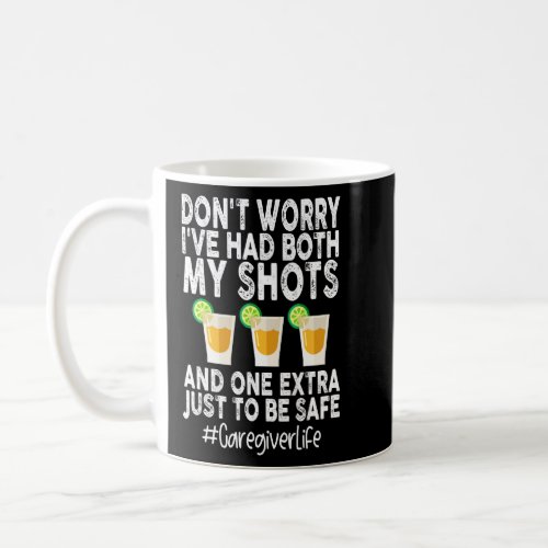 Don T Worry I Ve Had Both My Shots Funny Caregiver Coffee Mug