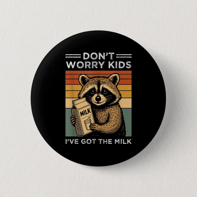 Don’t Worry Kids I’ve Got The Milk Funny Retro Fat Button (Front)