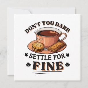 Don’t you dare settle for fine quote