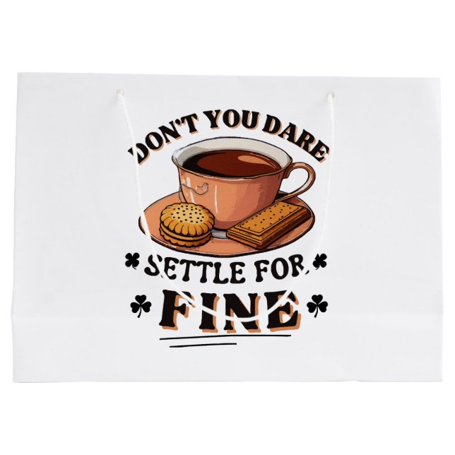 Don’t you dare settle for fine quote large gift bag (Back)