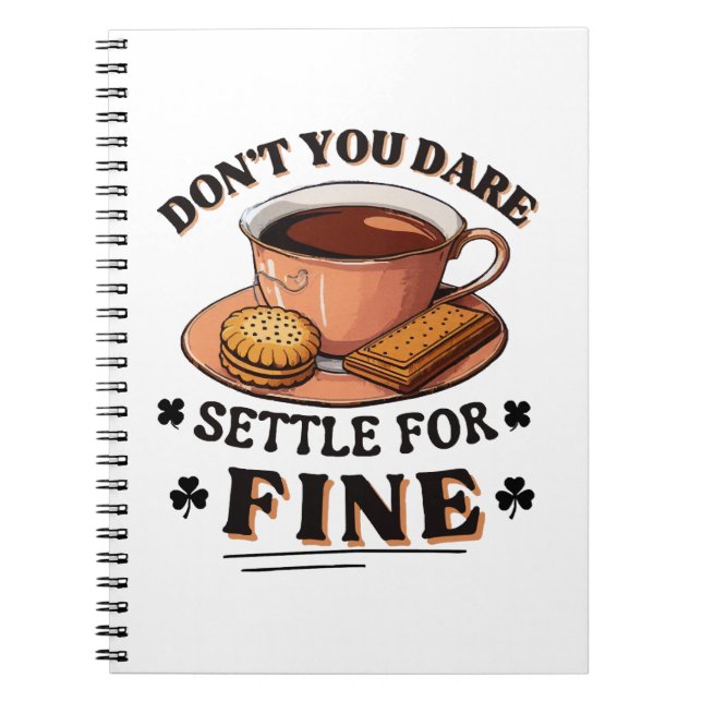Don’t you dare settle for fine quote notebook (Front)