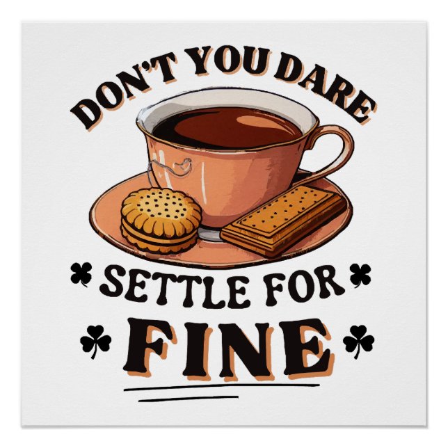 Don’t you dare settle for fine quote poster (Front)