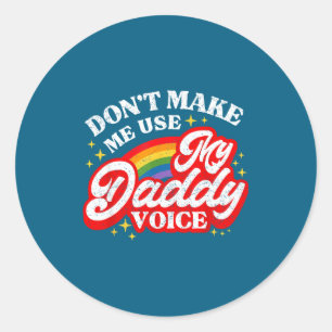 Don' Use Daddy Voice Lgbt Classic Round Sticker