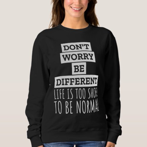 Don Worry  Be Different Normal People Scare Me Iro Sweatshirt