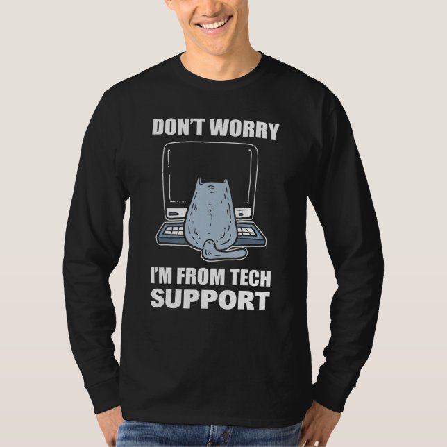 Don Worry I m From Tech Support Call Center Agent T-Shirt (Front)