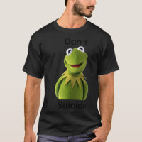 Don&x27;t "Kermit" Suicide Essential T-S