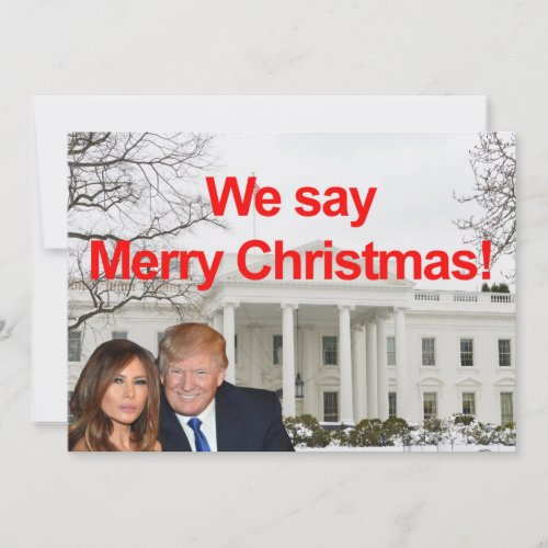 Donald and Melania We say Merry Christmas Holiday Card