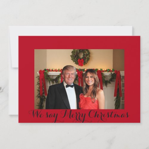 Donald and Melania We say Merry Christmas Holiday Card