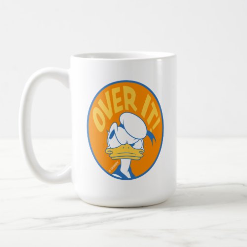 Donald Duck Over It Coffee Mug
