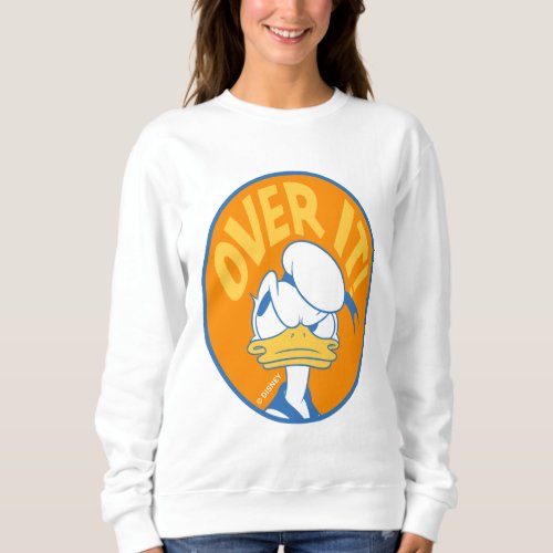 Donald Duck Over It Sweatshirt