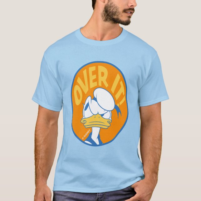 Donald Duck Over It! T-Shirt (Front)