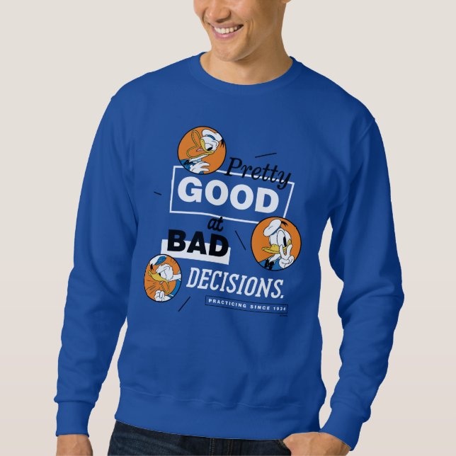 Donald Duck Pretty Good at Bad Decisions Sweatshirt (Front)