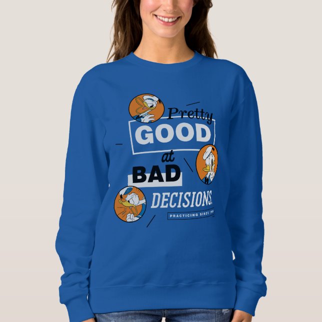 Donald Duck Pretty Good at Bad Decisions Sweatshirt (Front)