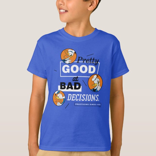 Donald Duck Pretty Good at Bad Decisions T-Shirt (Front)