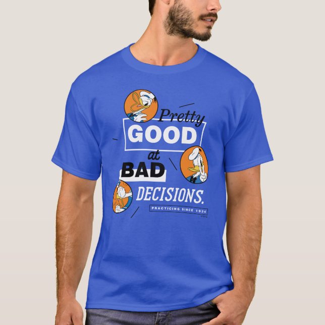 Donald Duck Pretty Good at Bad Decisions T-Shirt (Front)